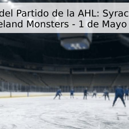 Pronóstico del Partido de la AHL: Syracuse Crunch vs. Cleveland Monsters – 1 de Mayo de 2026
