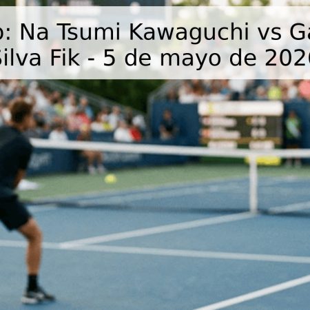 Pronóstico: Na Tsumi Kawaguchi vs Gabriela Da Silva Fik – 5 de mayo de 2026
