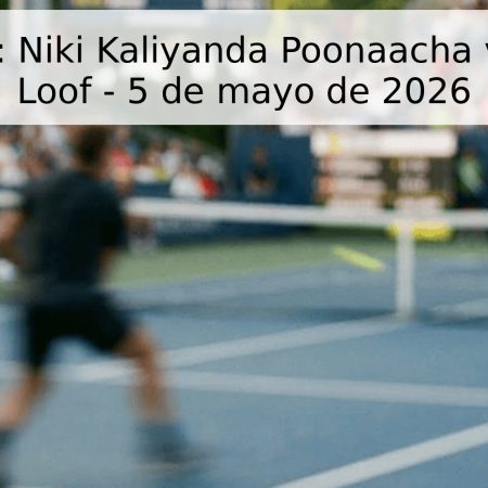 Pronóstico: Niki Kaliyanda Poonaacha vs Thijmen Loof – 5 de mayo de 2026