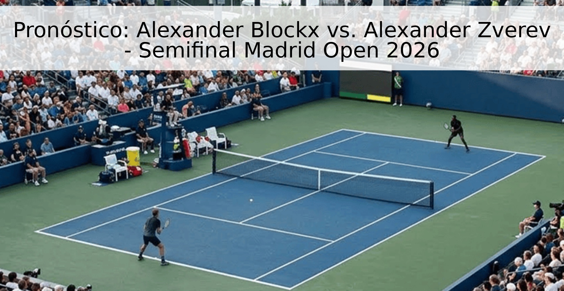 Pronóstico: Alexander Blockx vs. Alexander Zverev - Semifinal Madrid Open 2026 Pronóstico: Alexander Blockx vs. Alexander Zverev - Semifinal Madrid Open 2026