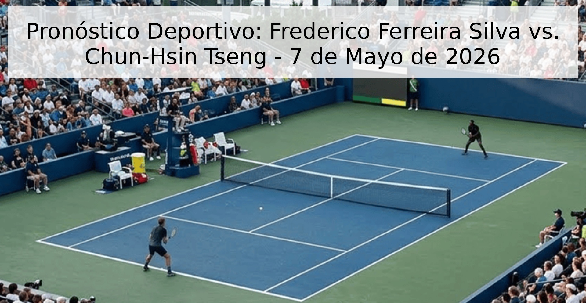 Pronóstico Deportivo: Frederico Ferreira Silva vs. Chun-Hsin Tseng - 7 de Mayo de 2026 Pronóstico Deportivo: Frederico Ferreira Silva vs. Chun-Hsin Tseng - 7 de Mayo de 2026