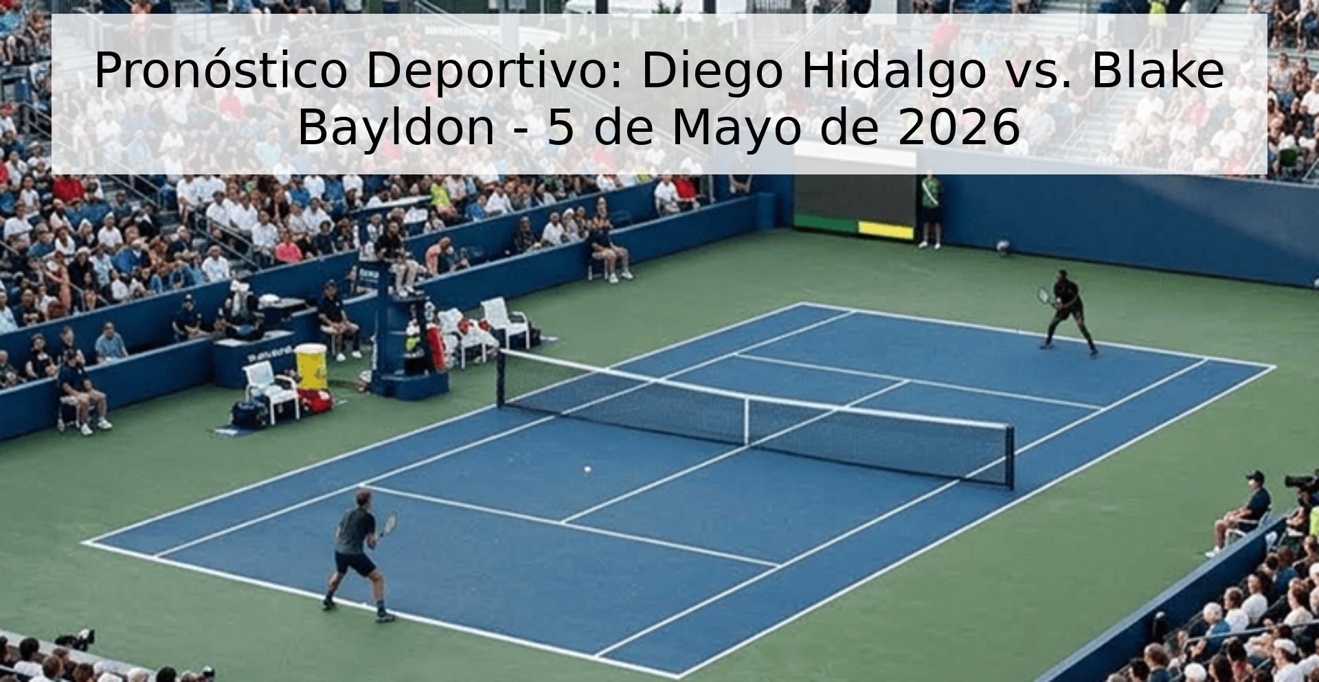 Pronóstico Deportivo: Diego Hidalgo vs. Blake Bayldon - 5 de Mayo de 2026