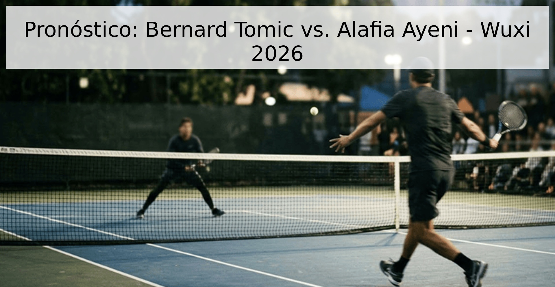 Pronóstico: Bernard Tomic vs. Alafia Ayeni - Wuxi 2026