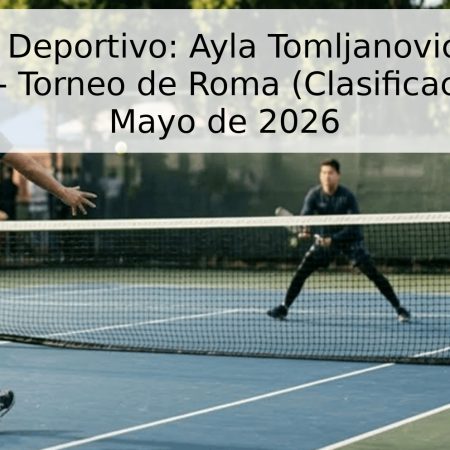 Pronóstico Deportivo: Ayla Tomljanović vs. Leolia Jeanjean – Torneo de Roma (Clasificación) 5 de Mayo de 2026