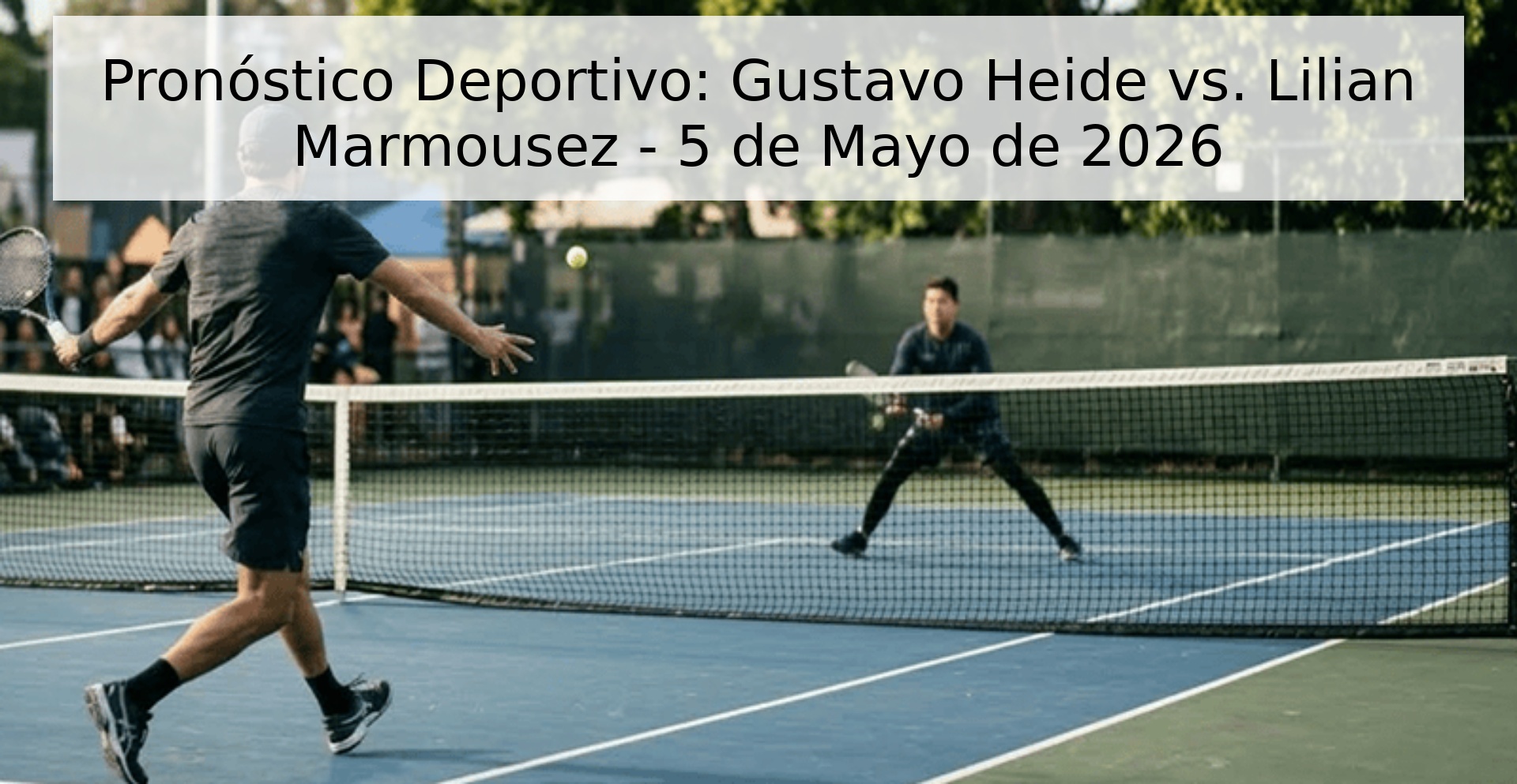 Pronóstico Deportivo: Gustavo Heide vs. Lilian Marmousez - 5 de Mayo de 2026