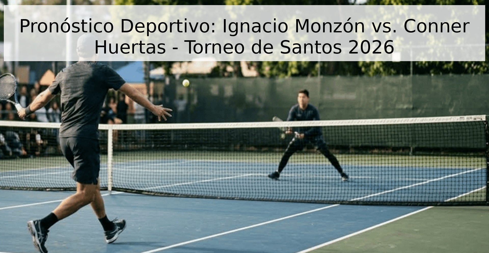 Pronóstico Deportivo: Ignacio Monzón vs. Conner Huertas - Torneo de Santos 2026