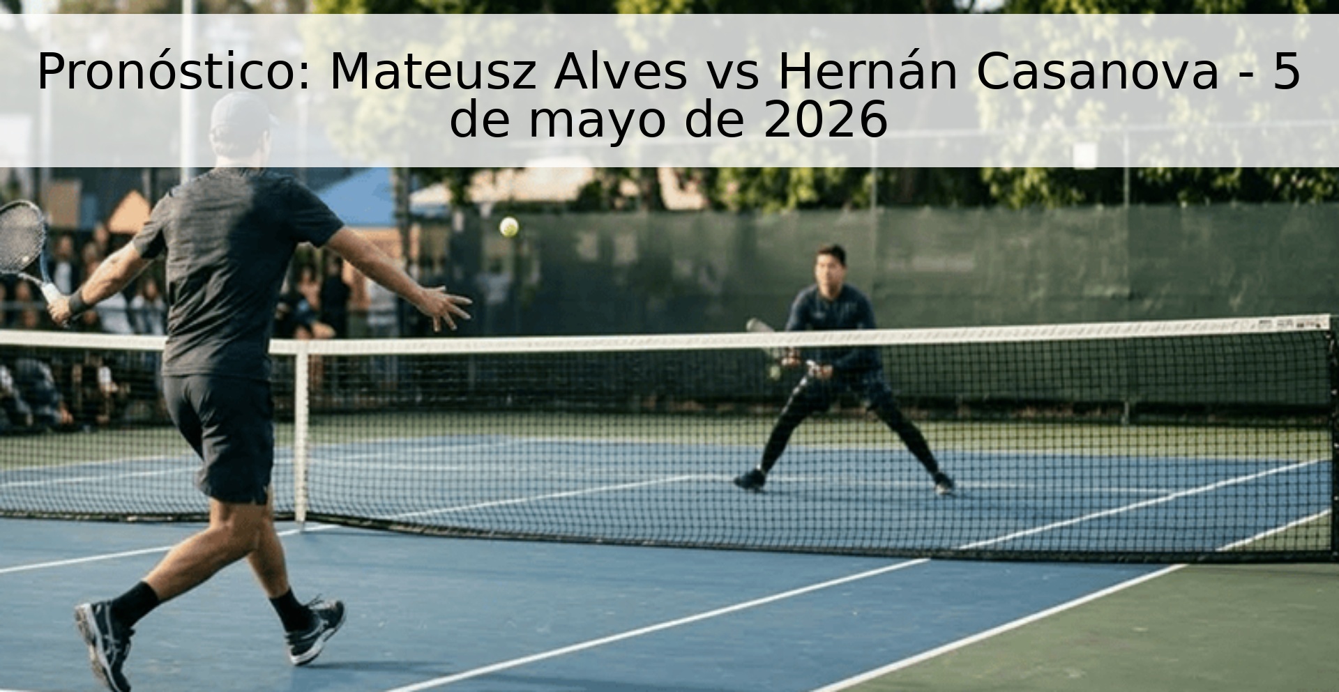 Pronóstico: Mateusz Alves vs Hernán Casanova - 5 de mayo de 2026 Pronóstico: Mateusz Alves vs Hernán Casanova - 5 de mayo de 2026