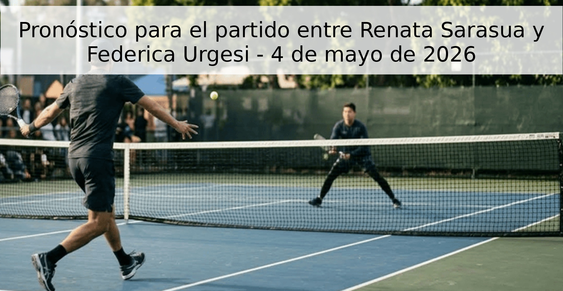Pronóstico para el partido entre Renata Sarasua y Federica Urgesi - 4 de mayo de 2026
