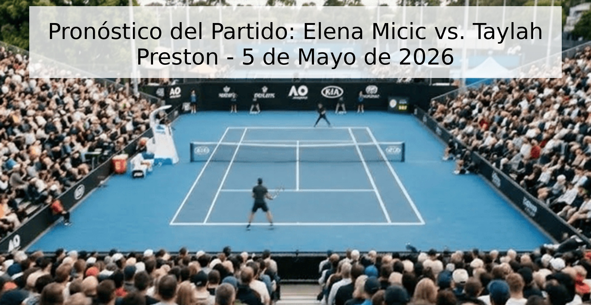 Pronóstico del Partido: Elena Micic vs. Taylah Preston - 5 de Mayo de 2026