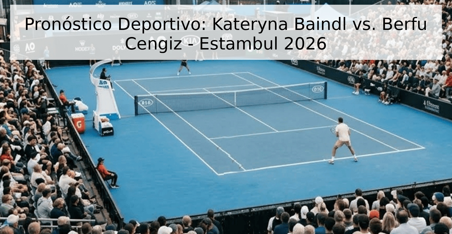 Pronóstico Deportivo: Kateryna Baindl vs. Berfu Cengiz - Estambul 2026