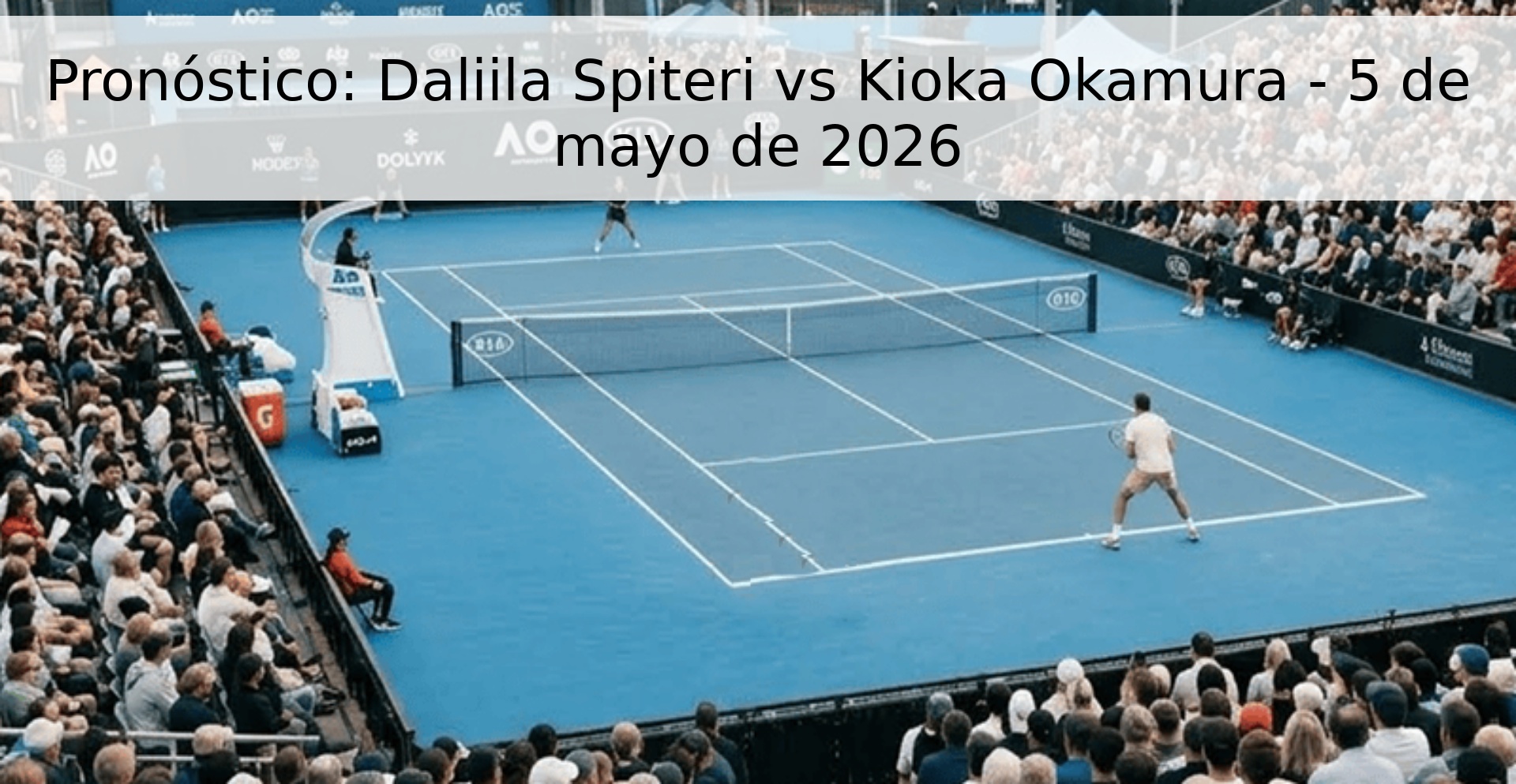 Pronóstico: Daliila Spiteri vs Kioka Okamura - 5 de mayo de 2026 Pronóstico: Daliila Spiteri vs Kioka Okamura - 5 de mayo de 2026