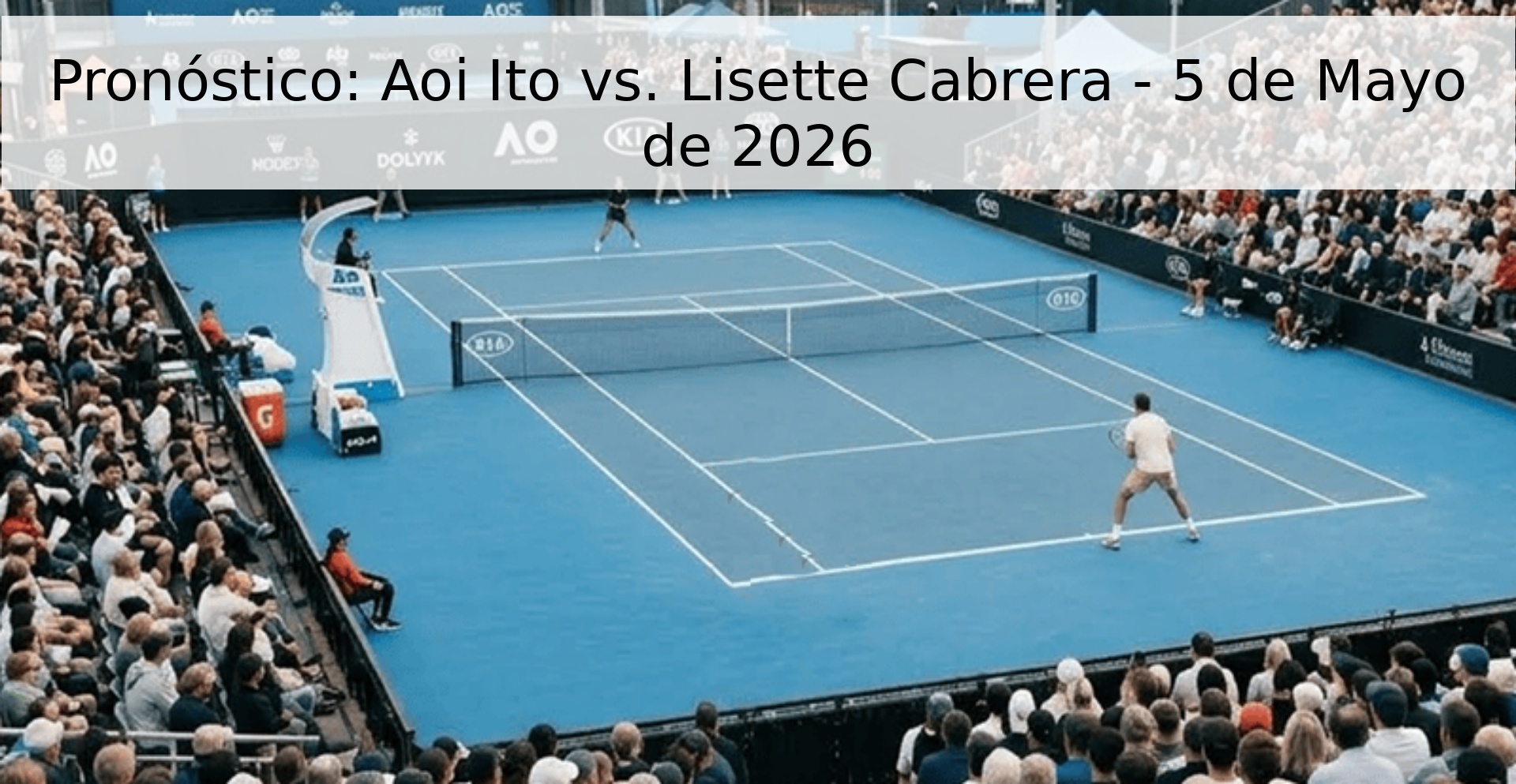 Pronóstico: Aoi Ito vs. Lisette Cabrera - 5 de Mayo de 2026