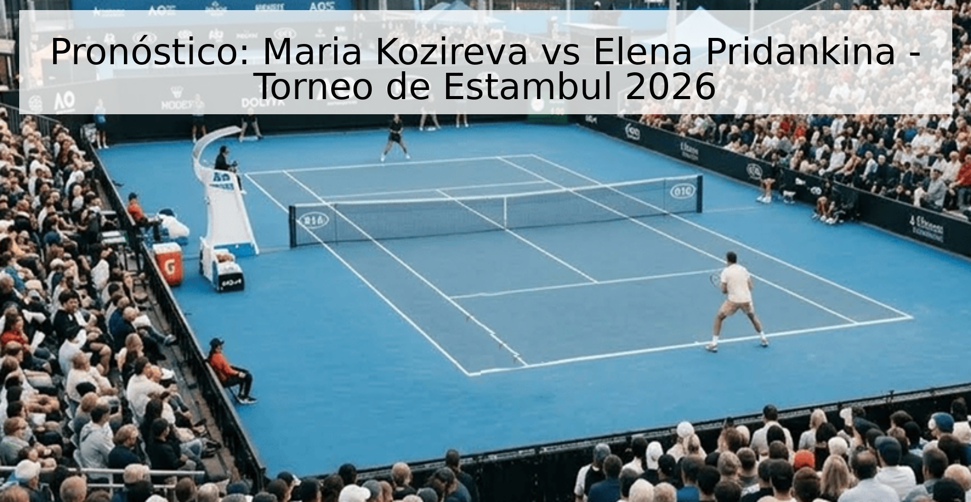 Pronóstico: Maria Kozireva vs Elena Pridankina - Torneo de Estambul 2026