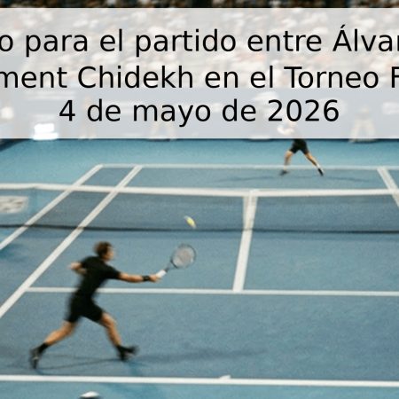 Pronóstico para el partido entre Álvaro Guillén Mesa y Clément Chidekh en el Torneo Frankavilla – 4 de mayo de 2026
