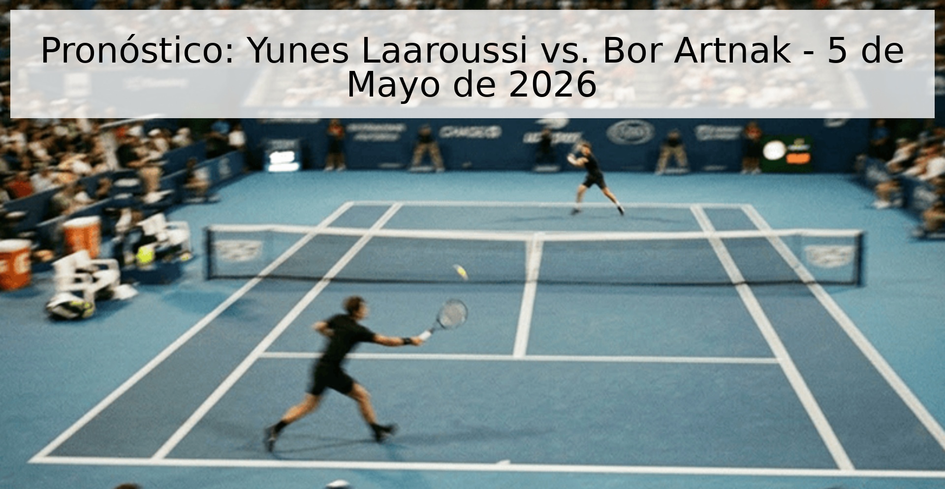 Pronóstico: Yunes Laaroussi vs. Bor Artnak - 5 de Mayo de 2026 Pronóstico: Yunes Laaroussi vs. Bor Artnak - 5 de Mayo de 2026