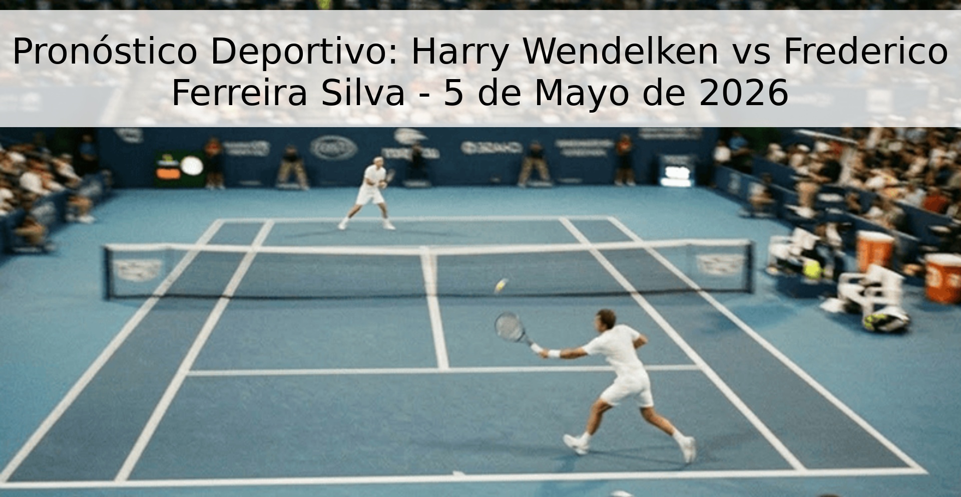 Pronóstico Deportivo: Harry Wendelken vs Frederico Ferreira Silva - 5 de Mayo de 2026 Pronóstico Deportivo: Harry Wendelken vs Frederico Ferreira Silva - 5 de Mayo de 2026