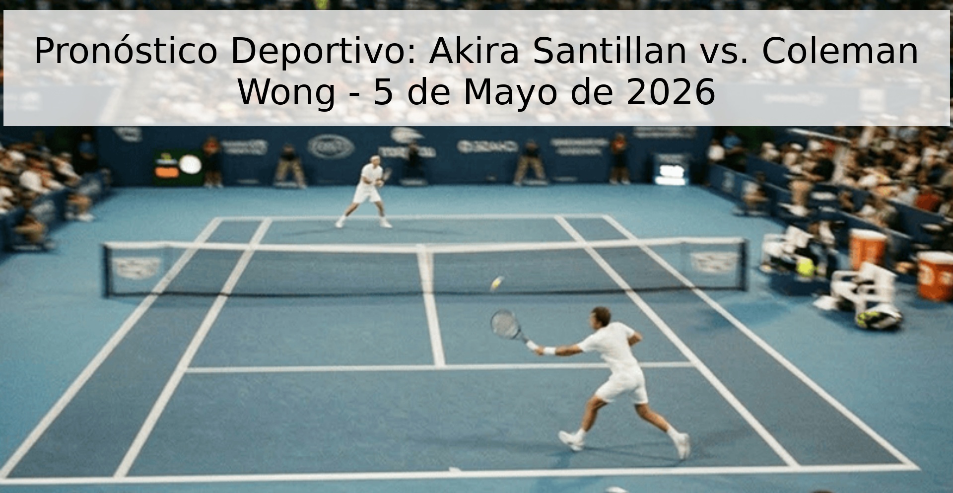 Pronóstico Deportivo: Akira Santillan vs. Coleman Wong - 5 de Mayo de 2026